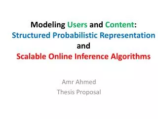 Modeling Users and Content : Structured Probabilistic Representation and Scalable Online Inference Algorithms