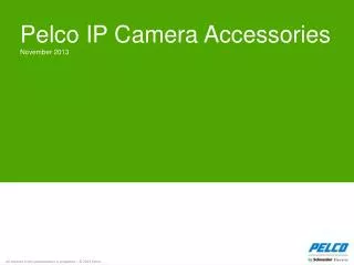 Pelco IP Camera Accessories November 2013