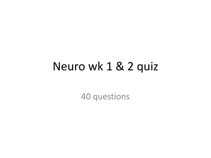neuro wk 1 2 quiz