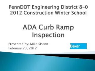 PennDOT Engineering District 8-0 2012 Construction Winter School ADA Curb Ramp Inspection