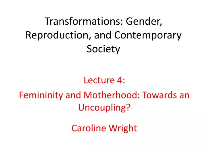 transformations gender reproduction and contemporary society