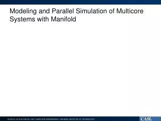 Modeling and Parallel Simulation of Multicore Systems with Manifold