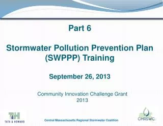 Part 6 Stormwater Pollution Prevention Plan ( SWPPP) Training September 26, 2013