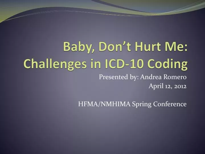baby don t hurt me challenges in icd 10 coding