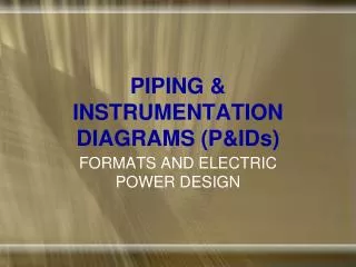 PIPING &amp; INSTRUMENTATION DIAGRAMS (P&amp;IDs)