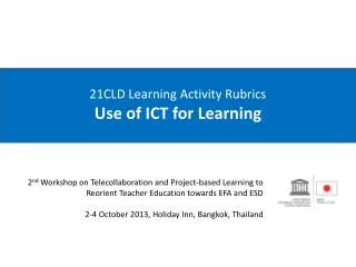 21CLD Learning Activity Rubrics Use of ICT for Learning