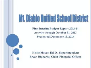 First Interim Budget Report 2013-14 Activity through October 31, 2013 Presented December 11, 2013 Nellie Meyer, Ed.D .,