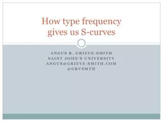 How type frequency gives us S-curves
