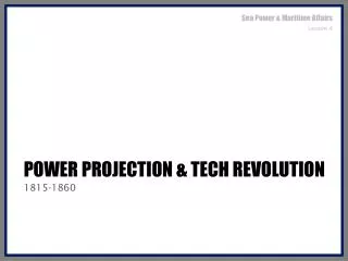 Power projection &amp; tech revolution
