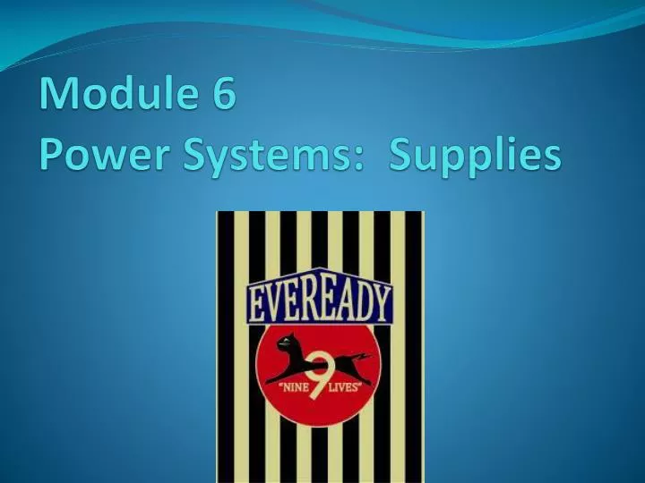 module 6 power systems supplies