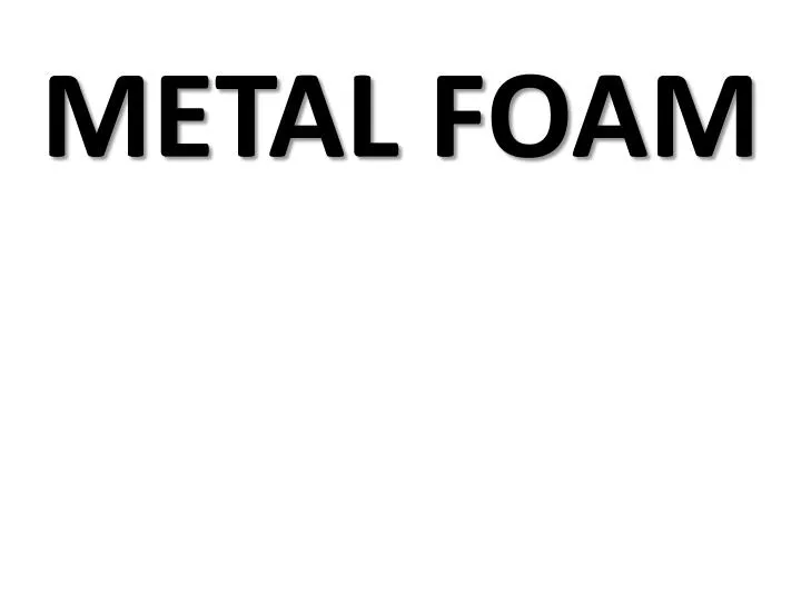 metal foam