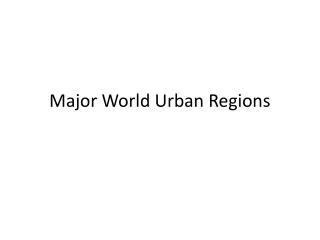 Major World Urban Regions
