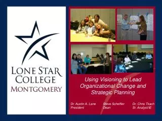 Using Visioning to Lead Organizational Change and Strategic Planning Dr. Austin A. Lane	Steve Scheffler	 Dr. Chris