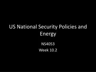 US National Security Policies and Energy