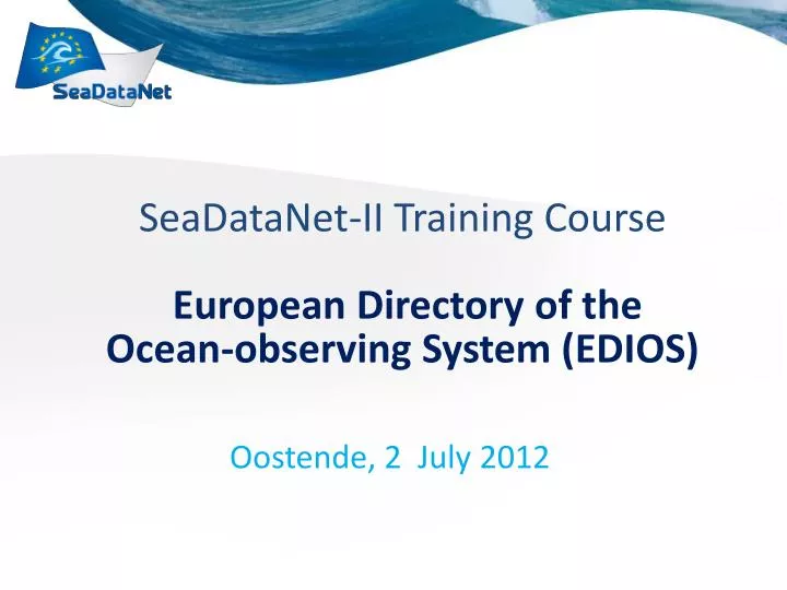 seadatanet ii training course european directory of the ocean observing system edios