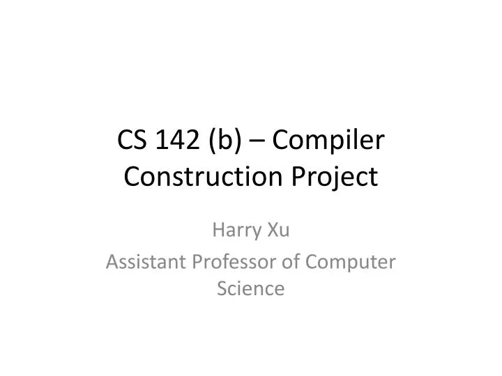cs 142 b compiler construction project