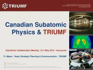 Canadian Subatomic Physics &amp; TRIUMF