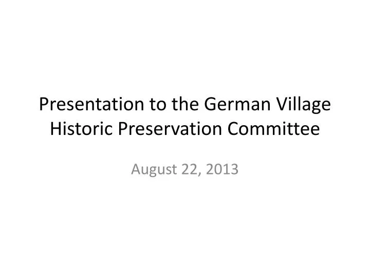 presentation to the german village historic preservation committee