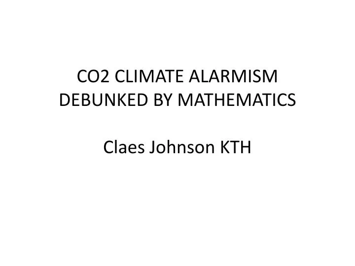 co2 climate alarmism debunked by mathematics claes johnson kth