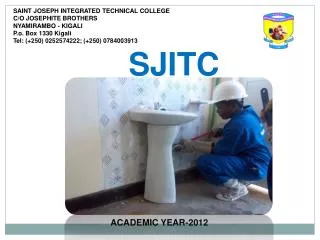 SAINT JOSEPH INTEGRATED TECHNICAL COLLEGE C/O JOSEPHITE BROTHERS NYAMIRAMBO - KIGALI P.o. Box 1330 Kigali Tel: (+250) 0