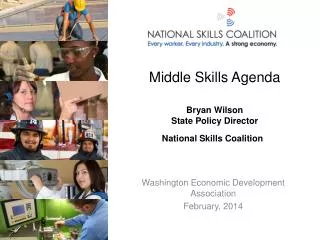 Middle Skills Agenda Bryan Wilson State Policy Director National Skills Coalition