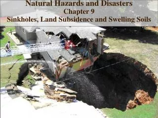 Natural Hazards and Disasters Chapter 9 Sinkholes, Land Subsidence and Swelling Soils