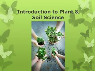 Introduction to Plant &amp; Soil Science