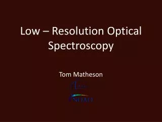 Low – Resolution Optical Spectroscopy