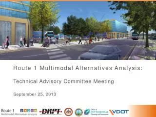 Route 1 Multimodal Alternatives Analysis: Technical Advisory Committee Meeting September 25, 2013