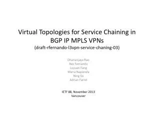 Virtual Topologies for Service Chaining in BGP IP MPLS VPNs ( draft-rfernando-l3vpn-service-chaning-03)