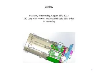 Coil Day 9:15 am , Wednesday, August 28 th , 2013 140 Cory Hall, Newest Instructional Lab, EECS Dept. UC Berkeley