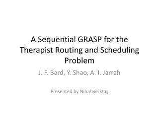 A Sequential GRASP for the Therapist Routing and Scheduling Problem