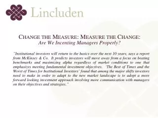 Change the Measure: Measure the Change : Are We Incenting Managers Properly?
