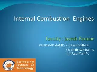 Internal Combustion Engines Faculty : Jayesh Parmar STUDENT NAME: ( 1 ) Pa