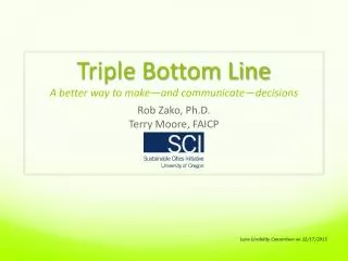 Triple Bottom Line A better way to make—and communicate— decisions