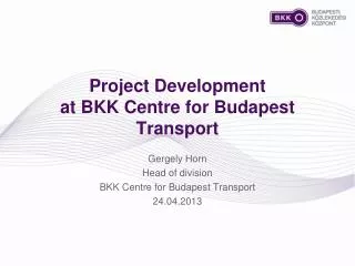 Project Development at BKK Centre for Budapest Transport