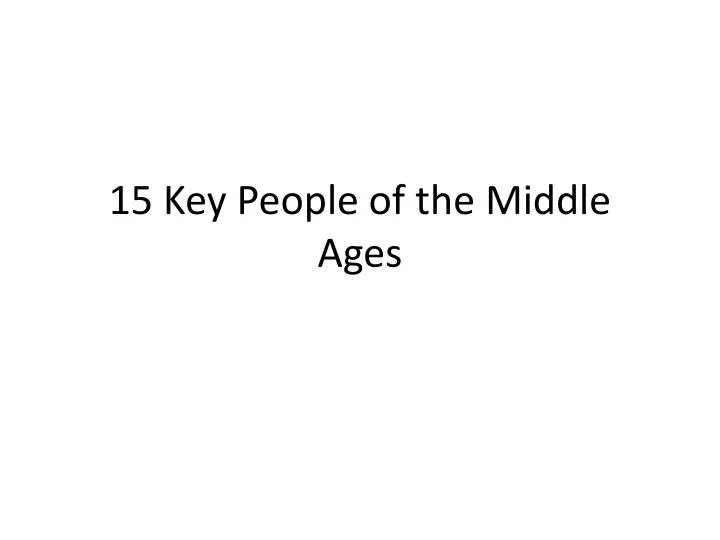 15 key people of the middle ages
