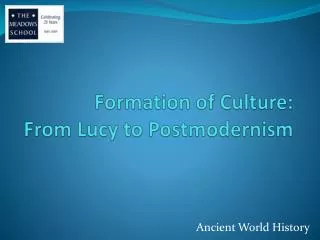 Formation of Culture: From Lucy to Postmodernism