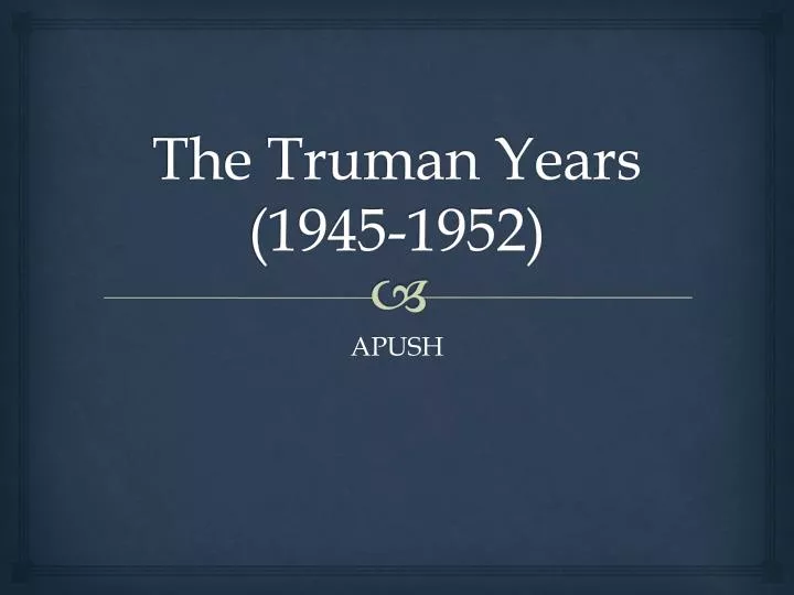 the truman years 1945 1952