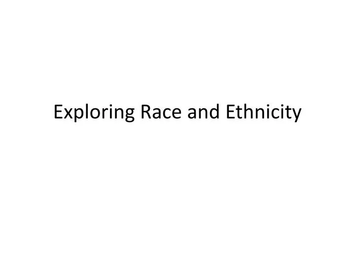 exploring race and ethnicity