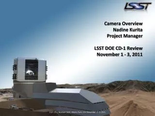 Camera Overview Nadine Kurita Project Manager LSST DOE CD-1 Review November 1 - 3, 2011
