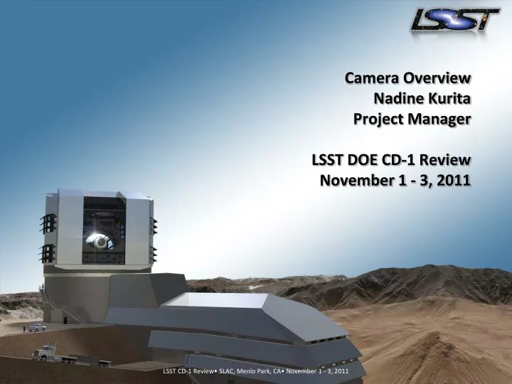 camera overview nadine kurita project manager lsst doe cd 1 review november 1 3 2011