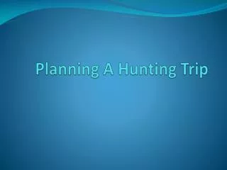 Planning A Hunting Trip