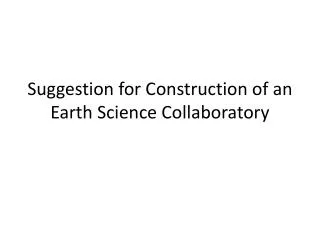 Suggestion for Construction of an Earth Science Collaboratory