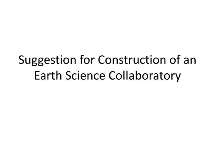 suggestion for construction of an earth science collaboratory