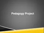 Pedagogy Project - slide 1