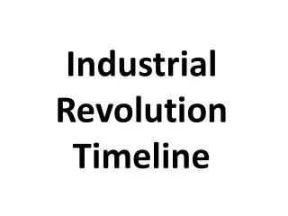 Industrial Revolution Timeline