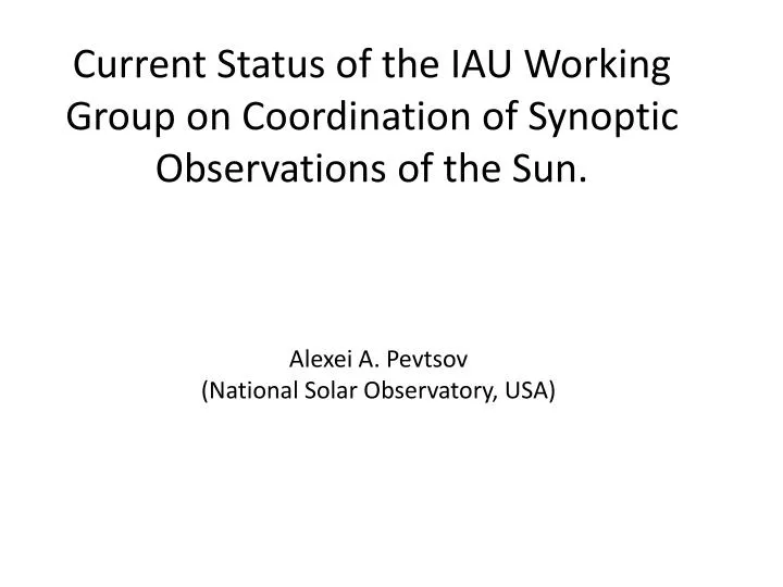 current status of the iau working group on coordination of synoptic observations of the sun