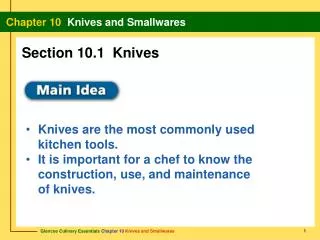 Knives are the most commonly used kitchen tools. It is important for a chef to know the construction, use, and mainten