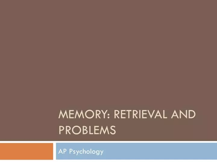 memory retrieval and problems